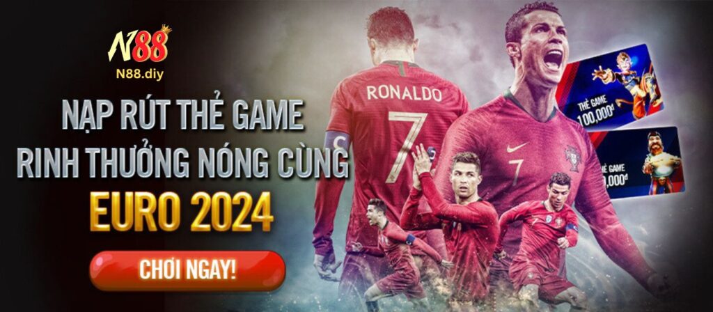 Nạp rút game rinh thưởng nóng cùng euro 2024 tại N88.diy