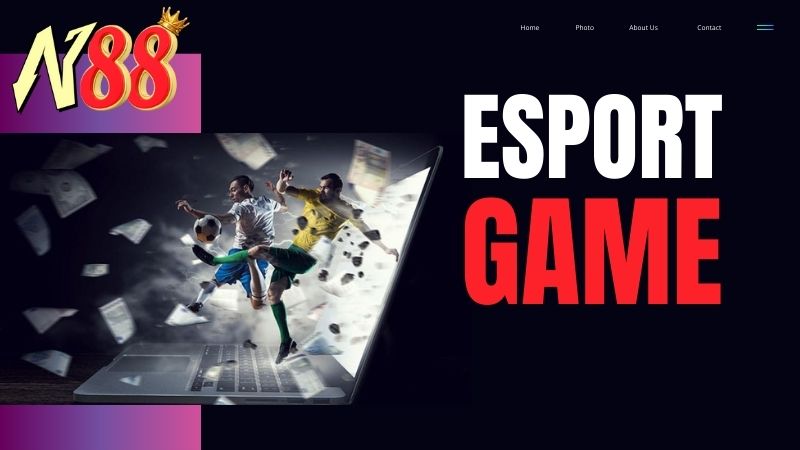 Cá cược Esports trực tuyến tại N88 là gì?