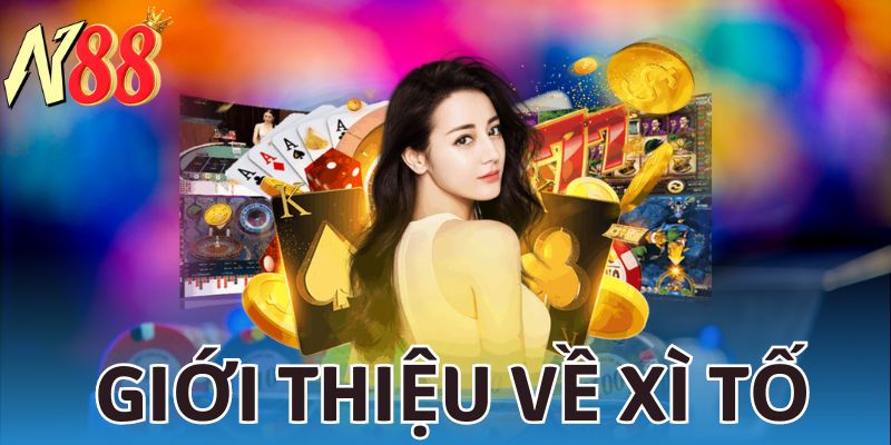 Giới thiệu về Xì Tố